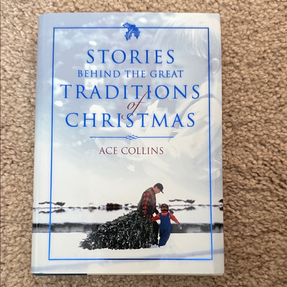 Stories Behind the Great Traditions of Christmas Book